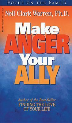 Make Anger Your Ally by Neil Clark Warren