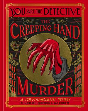 You Are the Detective: The Creeping Hand Murder by Jay Cooper, Maureen Johnson