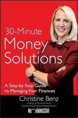 30-Minute Money Solutions: A Step-By-Step Guide to Managing Your Finances by Christine Benz