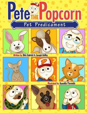 Pete the Popcorn: Pet Predicament by Joseph Kelley, Nick Rokicki