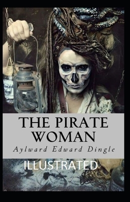 The Pirate Woman Illustrated by Aylward Edward Dingle