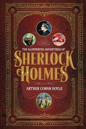 The Illustrated Adventures of Sherlock Holmes by Arthur Conan Doyle