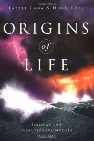 Origins of Life: Biblical and Evolutionary Models Face Off by Fazale Rana, Hugh Ross