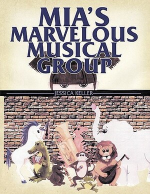 Mia's Marvelous Musical Group by Jessica Keller