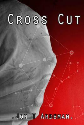 Cross Cut by Jon T. Ardeman