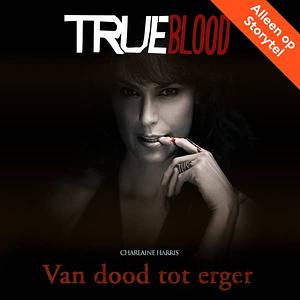 Van dood tot erger by Charlaine Harris