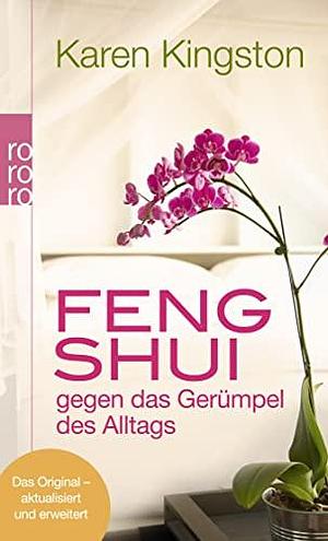 Feng Shui gegen das Geruempel des Alltags: Richtig ausmisten. Geruempelfrei bleiben by Sabine Schilasky, Karen Kingston, Karen Kingston