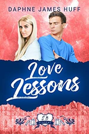 Love Lessons: A Sweet YA Boarding School Retelling by Daphne James Huff