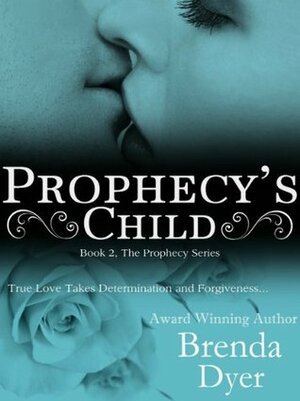 Prophecy's Child by Brenda Dyer