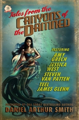 Tales from the Canyons of the Damned: No. 38 by Steven Van Patten, Amy Grech, Teel James Glenn, Daniel Arthur Smith