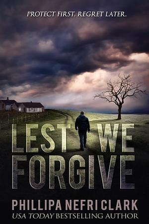 Lest We Forgive by Phillipa Nefri Clark