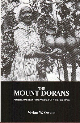 The Mount Dorans: African American History Notes of a Florida Town by Vivian W. Owens