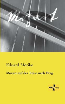 Mozart auf der Reise nach Prag by Eduard Mörike