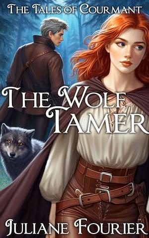 The Wolf Tamer: A Retelling of The Wolf and the Fox (The Tales of Courmant Book #03) by 