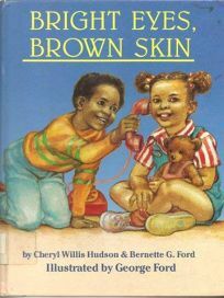Bright Eyes, Brown Skin by Cheryl Willis Hudson