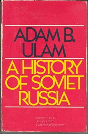 A History Of Soviet Russia by Adam B. Ulam