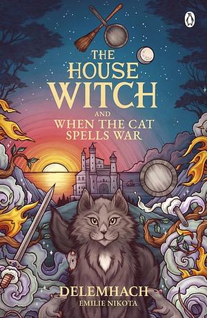 The House Witch and When The Cat Spells War by Delemhach, Emilie Nikota