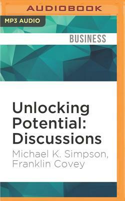 Unlocking Potential: Discussions by Michael K. Simpson, Franklin Covey