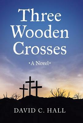 Three Wooden Crosses by David C. Hall