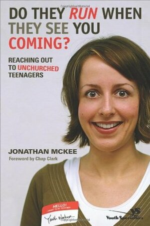 Do They Run When They See You Coming?: Reaching Out to Unchurched Teenagers by Jonathan McKee