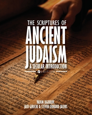 The Scriptures of Ancient Judaism: A Secular Introduction by Steven Jacobs, Jaco Gericke, Vadim Jigoulov