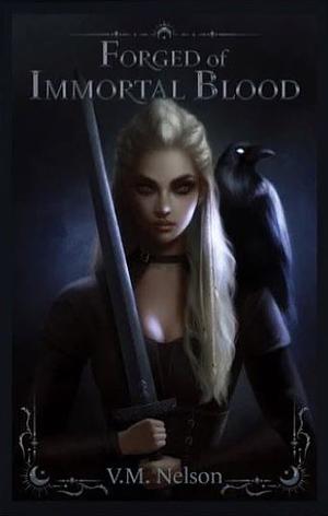 Forged of Immortal Blood by V.M. Nelson