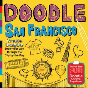 Doodle San Francisco: Create. Imagine. Draw Your Way Through the City by the Bay. by Puck