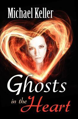 Ghosts in the Heart by Michael Keller