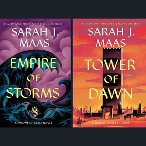 Empire of Storms & Tower of Dawn (Tandem Read) by Sarah J. Maas