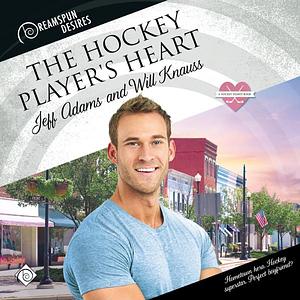 The Hockey Player's Heart by Will Knauss, Jeff Adams