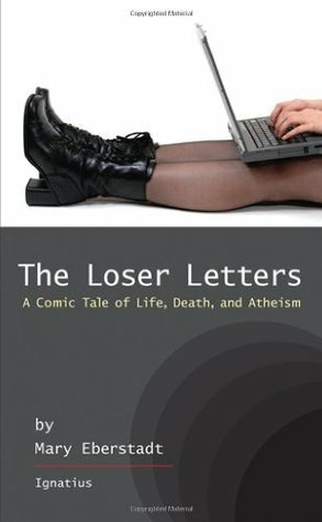 The Loser Letters: A Comic Tale of Life, Death, and Atheism by Mary Eberstadt