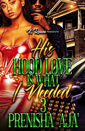 His Hood Love is What I Needed 3 by Prenisha Aja'