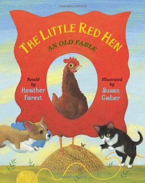 The Little Red Hen: An Old Fable by Heather Forest