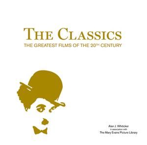 The Classics: The Greatest Films of the 20th Century by Alan J. Whiticker