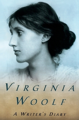 A Writer's Diary: Being Extracts from the Diary of Virginia Woolf by Virginia Woolf