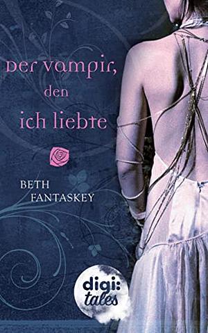 Der Vampir, den ich liebte by Beth Fantaskey