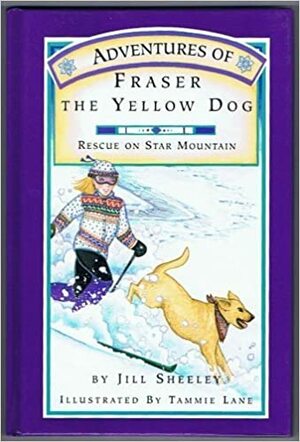 Adventures of Fraser the Yellow Dog : Rescue on Vail Mountain by Jill Sheeley
