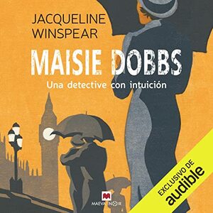 Maisie Dobbs: Una detective con intuición by Jacqueline Winspear