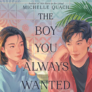 The Boy You Always Wanted by Michelle Quach