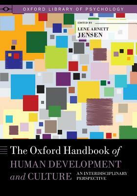 The Oxford Handbook of Human Development and Culture: An Interdisciplinary Perspective by 