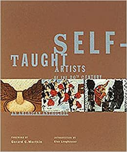 Self Taught Artists of the 20th Century: An American Anthology by Gerard C. Wertkin, Philadelphia Museum of Art, Museum of American Folk Art, Harald Szeemann, Lee Kogan