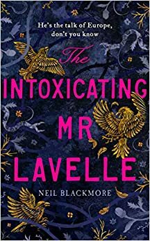 The Intoxicating Mr Lavelle by Neil Blackmore