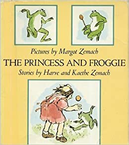 The Princess and Froggie by Harve Zemach, Kaethe Zemach