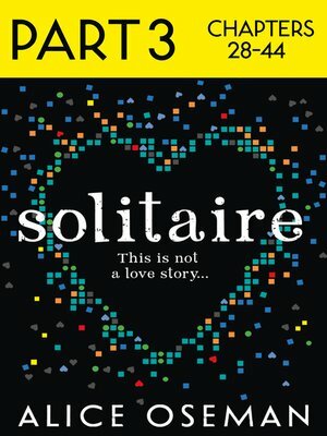 Solitaire: Part 3 of 3 by Alice Oseman