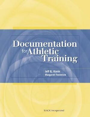 Documentation for Athletic Training by Margaret Frederick, Jeff G. Konin