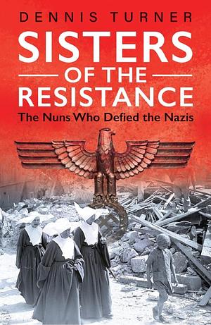Sisters of the Resistance by Dennis J. Turner