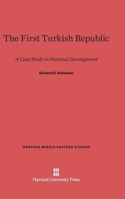 The First Turkish Republic by Richard D. Robinson