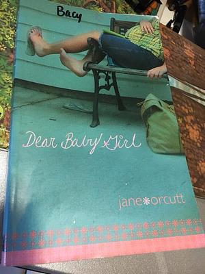 Dear Baby Girl by Jane Orcutt