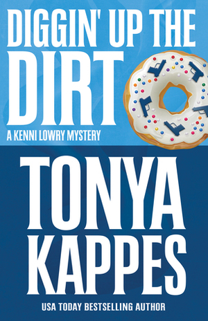 Diggin' Up the Dirt by Tonya Kappes