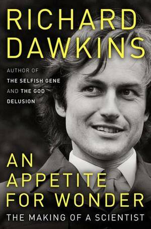 An Appetite for Wonder: The Making of a Scientist by Richard Dawkins